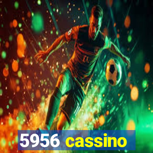 5956 cassino